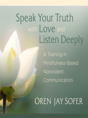 cover image of Speak Your Truth with Love and Listen Deeply